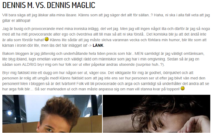 Dennis om sin provokation