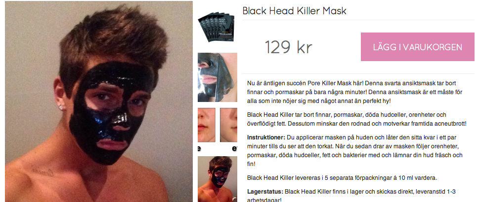 Dennis överpriserade black head killer.